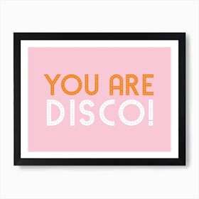 You Are Disco Art Print