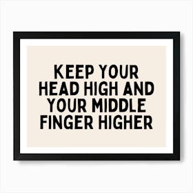 Keep Your Head High And Your Middle Finger Higher | Black and Cream Art Print