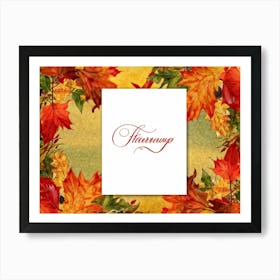 A Festive Thanksgiving Card Autum Leaves In Hues Of Burnt Orange Ripe Red Green And Sun Kissed Ye (1) Art Print