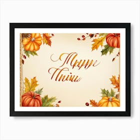 Calligraphy Of Happy Thanksgiving In Elegant Flowing Script Intertwined With Autumnal Motifs Suc (1) Art Print