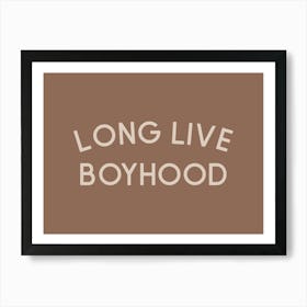 Long Live Boyhood Art Print