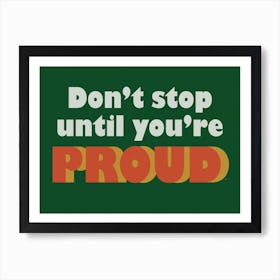 Don't Stop Until You're Proud - Typography - Retro - Art Print - Motivational - Quotes - Green Art Print