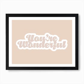 Youre Wonderful 3 Art Print