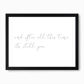 And After All This Time Art Print