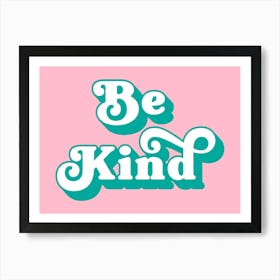 Be Kind (Pink Tone) Art Print