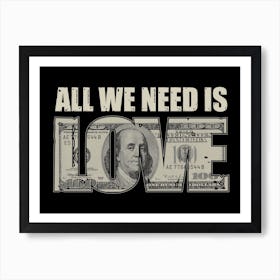 All We Need Is Money Love Art Print