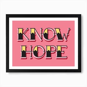 Know Hope Art Print Art Print