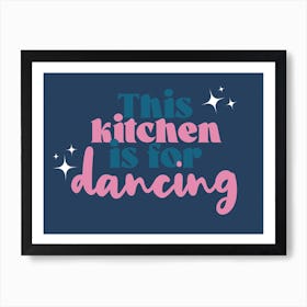 This Kitchen Is For Dancing Pink & Blue Art Print