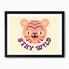 Cute poster for kids with tiger head. Stay wild. Art Print