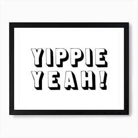 Yippie Yeah Art Print