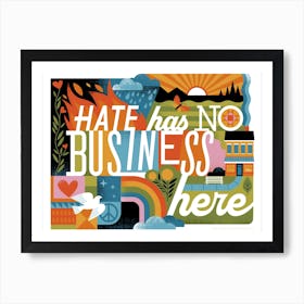 Hate Has No Business Here Art Print