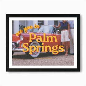 See You In Palm Springs Art Print