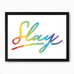 Slay Rainbow LGBT Art Print