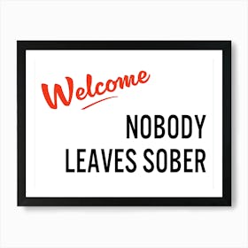 Welcome Nobody Leaves Sober Retro Sign Print | House Rules Art Print