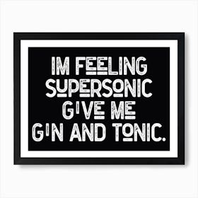 Im Feeling Supersonic Black White Lyric Quote Art Print