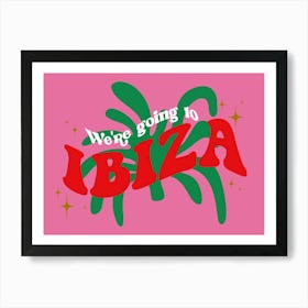 We Are Going To Ibiza Pink Art Print