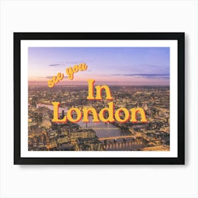 See You In London Art Print