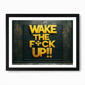 Wake The Fuck Up yellow graffiti Art Print