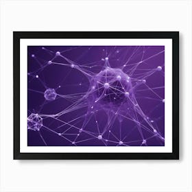 A Microscopic View Of A Neuron, Represented As A Glowing Purple Network Of Interconnected Nodes And Lines, Symbolizing The Complexities Of The Brain And Nervous System Art Print