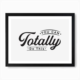You Can Totally Do This Art Print