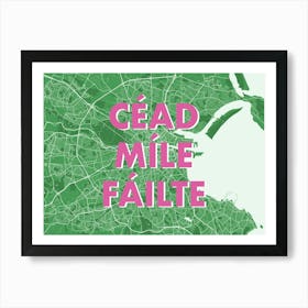 Cead Mile Failte Dublin Green Map Art Print