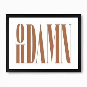 Oh Damn Art Print - Brown Affiche