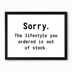 Sorry... The Lifestyle... - Funny Wall Art Poster Print Art Print