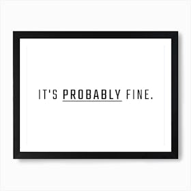 It's Probably Fine Typography Word Art Print