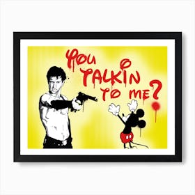 You Talkin To Me? Art Print