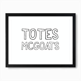 Totes Mcgoats Black And White Print Art Print