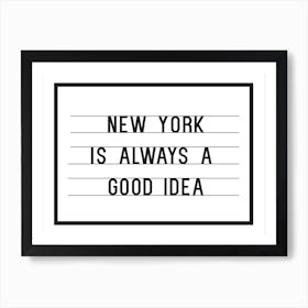 New York Is Always A Good Idea Art Print