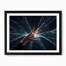 Abstract Digital Image Of A Hand Reaching Out To Touch A Network Of Glowing Blue Lines, Creating A Sense Of Connection And Interaction With Technology Art Print