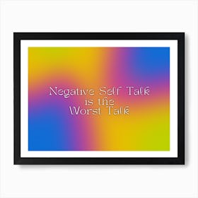 Negative Self Talk Is The Worst Talk Art Print