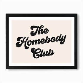 The Homebody Club Sign, introvert, home, decor, mood, vibes, club, saying, phrases, lettering, bedroom, cool, cute, aesthetic, homebody, anti social, quotes, vintage, retro Art Print