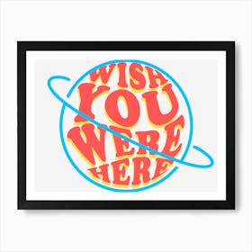 Wish You Were Here Weirdo Art Print