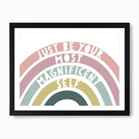 Just Be Your Most Magnificent Self Art Print