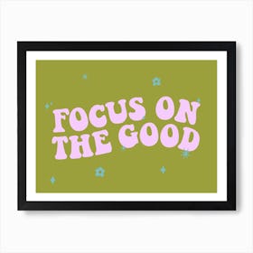 Groovy Focus On The Good Art Print