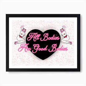 All Bodies Are Good Bodies Pin Up Message Art Print