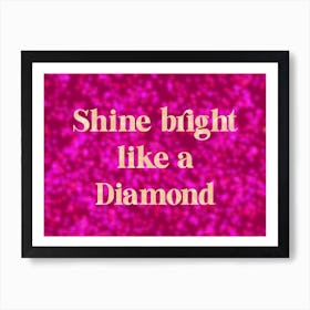 Shine Bright Art Print