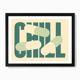 Take a chill pill Art Print