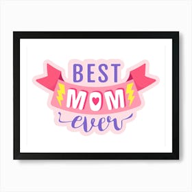 Best Mom Ever Art Print