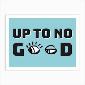 Up To No Good Blue Art Print