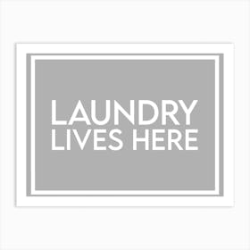 Laundry Lives Here Grey Utility Room Art Print