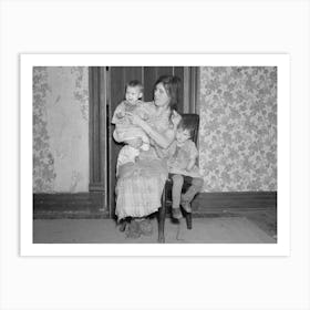 Mrs, Alfred Atkinson With Baby And Young Child In Farm Home Near Shannon City, Iowa, They Rent Eighty Acres From Art Print