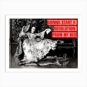 Start A Revolution From My Bed Art Print