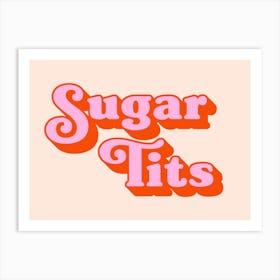 Sugar Tits funny, saying, phrase, sassy, vintage, peach, pink, foodie, fun, cool, minimalist, typography, lettering, graphic design, vibes, summer, happy Art Print