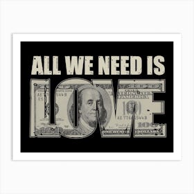 All We Need Is Money Love Art Print