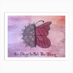 It Okay Not To Be Okay Art Print