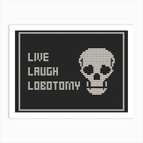 Cross Stitch Live Laugh Lobotomy - White & Black Landscape Art Print