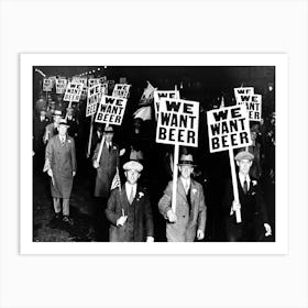 We Want Beer, Prohibition Black and White Vintage Art Art Print